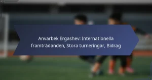 Anvarbek Ergashev: Internationella framträdanden, Stora turneringar, Bidrag