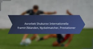 Asrorbek Shukurov: Internationella framträdanden, Nyckelmatcher, Prestationer