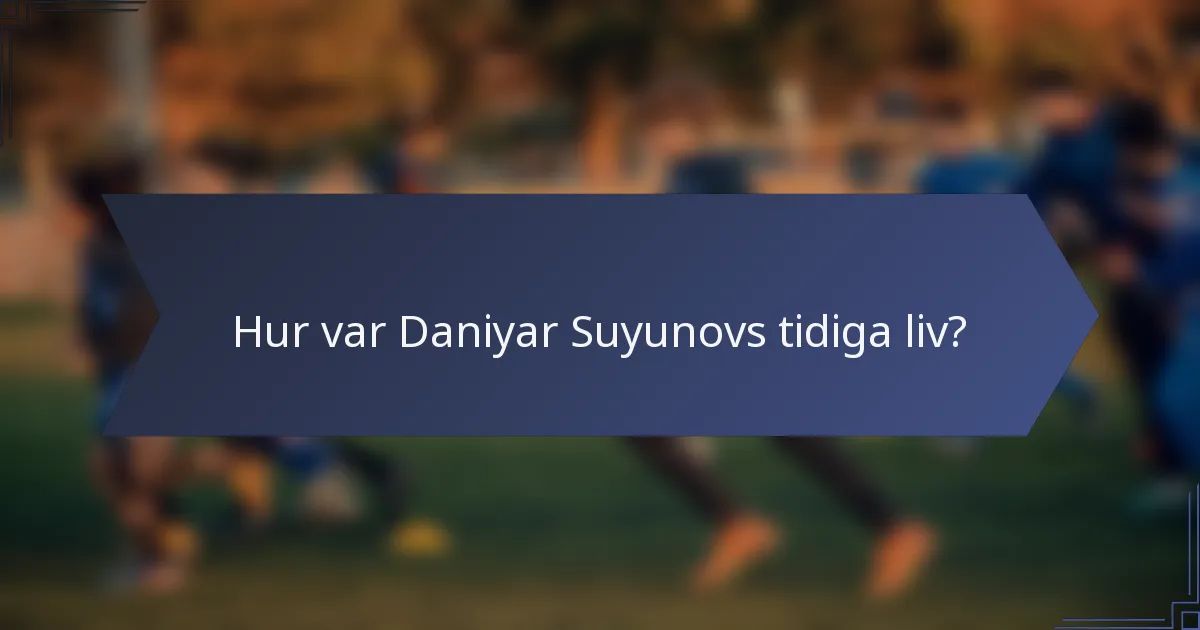 Hur var Daniyar Suyunovs tidiga liv?