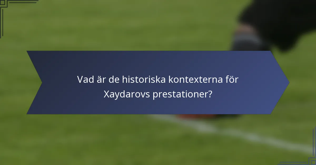 Vad är de historiska kontexterna för Xaydarovs prestationer?